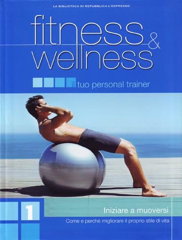 Repubblica e L'espresso - Fitness e Wellness - Volume 1